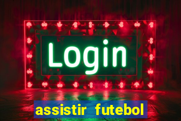 assistir futebol sem travar